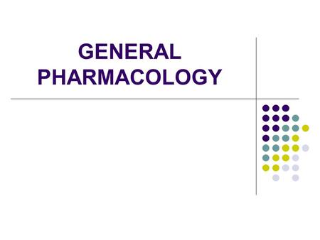 GENERAL PHARMACOLOGY.