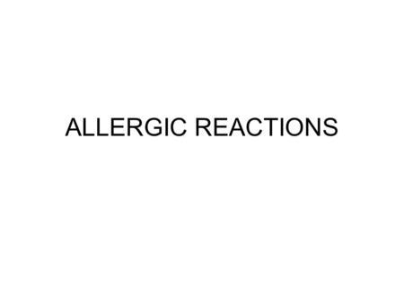 ALLERGIC REACTIONS. An exaggerated response of the immune system.