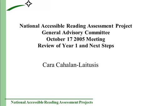 National Accessible Reading Assessment Projects National Accessible Reading Assessment Project General Advisory Committee October 17 2005 Meeting Review.