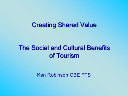 Creating Shared Value The Social and Cultural Benefits of Tourism