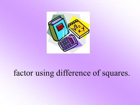 factor using difference of squares.