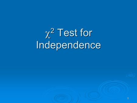 1 2 Test for Independence 2 Test for Independence.