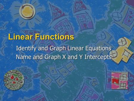 Identify and Graph Linear Equations Name and Graph X and Y Intercepts