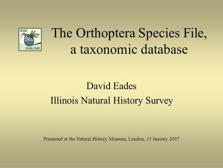 The Orthoptera Species File, a taxonomic database