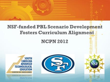 NSF-funded PBL Scenario Development Fosters Curriculum Alignment NCPN 2012.