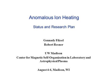 Anomalous Ion Heating Status and Research Plan