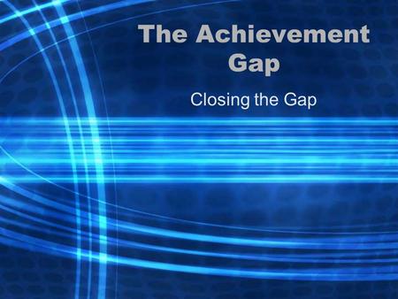 The Achievement Gap Closing the Gap. Fact: All of the districts in the Pittsburgh and surrounding areas, which report scores for the African American.