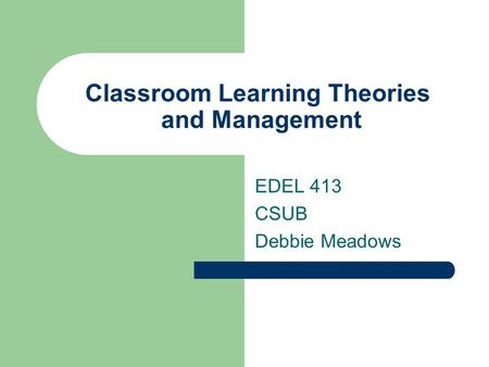 Classroom Learning Theories and Management