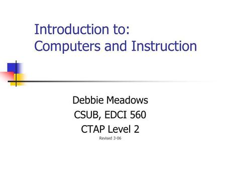 Introduction to: Computers and Instruction