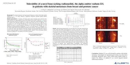 Tolerability of a novel bone-seeking radionuclide, the alpha emitter radium-223, in patients with skeletal metastases from breast and prostate cancer S.