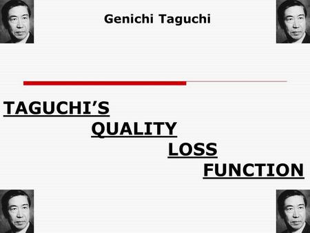 TAGUCHI’S QUALITY LOSS FUNCTION