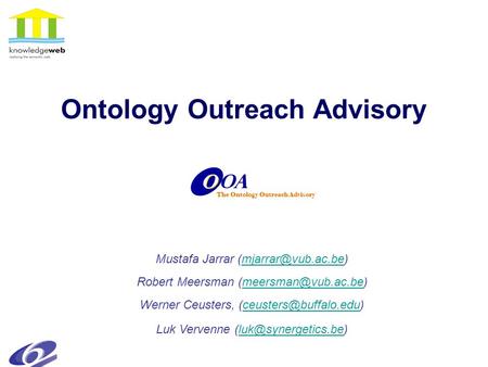 Ontology Outreach Advisory OA O O The Ontology Outreach Advisory Mustafa Jarrar Robert Meersman