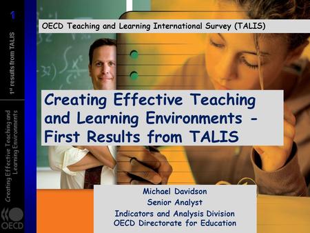 Creating Effective Teaching and Learning Environments 1 st results from TALIS Creating Effective Teaching and Learning Environments - First Results from.