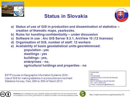 A)Status of use of GIS in production and dissemination of statistics – creation of thematic maps, yearbooks. b)Rules for handling confidentiality – under.