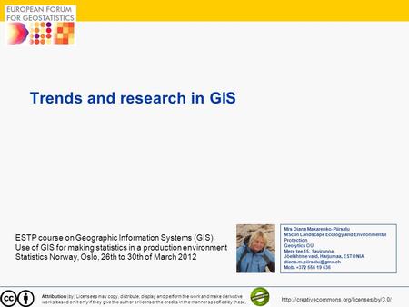 1 Trends and research in GIS ESTP course on Geographic Information Systems (GIS): Use of GIS for making statistics in a production environment Statistics.