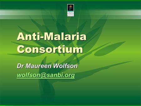 Anti-Malaria Consortium Dr Maureen Wolfson
