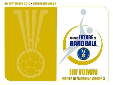 INPUTS OF WORKING GROUP 3. A Sleeping Giant Turn Handball to the number sport in the World Lets not accept the under dark position.