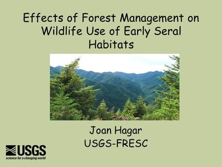 Effects of Forest Management on Wildlife Use of Early Seral Habitats