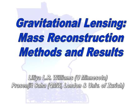Outline Brief, non-technical introduction to strong (multiple image) lensing Bayesian approach to the reconstruction of lens mass distribution Overview.