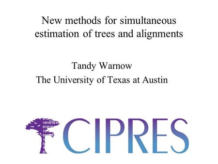 New methods for simultaneous estimation of trees and alignments Tandy Warnow The University of Texas at Austin.