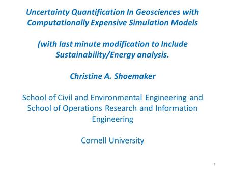 Uncertainty Quantification In Geosciences with Computationally Expensive Simulation Models (with last minute modification to Include Sustainability/Energy.