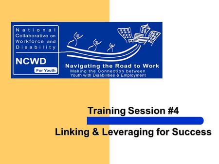 Training Session #4 Linking & Leveraging for Success.