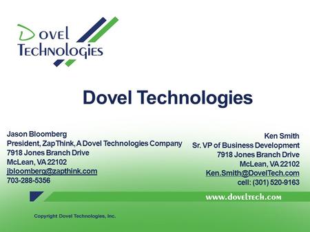 Jason Bloomberg President, ZapThink, A Dovel Technologies Company 7918 Jones Branch Drive McLean, VA 22102 jbloomberg@zapthink.com 703-288-5356 Dovel Technologies.