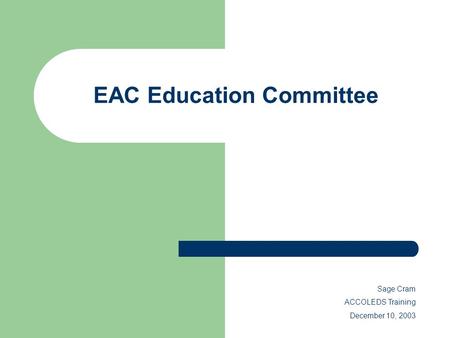 EAC Education Committee Sage Cram ACCOLEDS Training December 10, 2003.