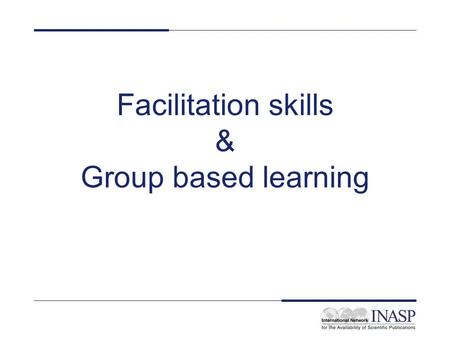Facilitation skills & Group based learning