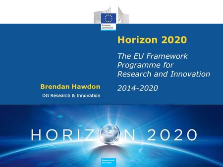 Research and Innovation Research and Innovation Research and Innovation Research and Innovation Horizon 2020 The EU Framework Programme for Research and.