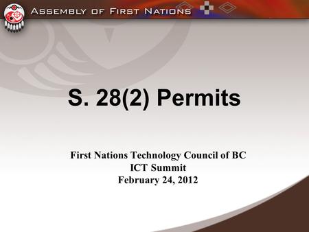 S. 28(2) Permits First Nations Technology Council of BC ICT Summit February 24, 2012.