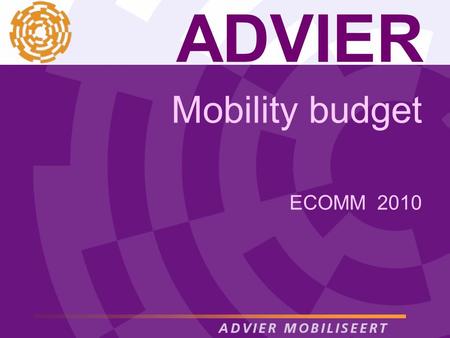 ADVIER Mobility budget ECOMM 2010. Definition mobility budget is a personal budget, in money or in credits, that is equal with the travel, facility and.