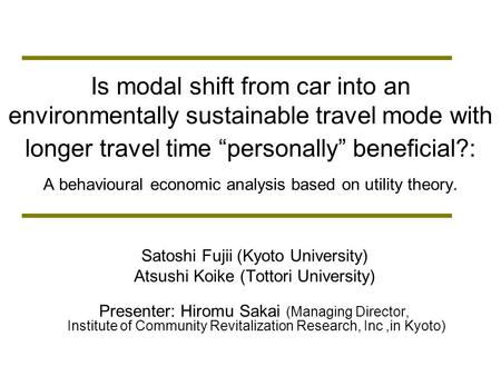 Is modal shift from car into an environmentally sustainable travel mode with longer travel time personally beneficial?: A behavioural economic analysis.