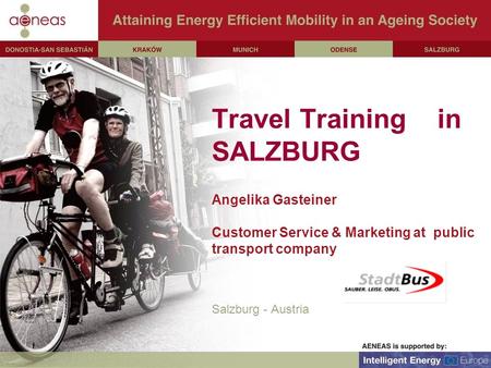 Travel Training in SALZBURG Angelika Gasteiner Customer Service & Marketing at public transport company Salzburg - Austria.