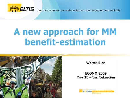 A new approach for MM benefit-estimation Walter Bien ECOMM 2009 May 15 – San Sebastián.