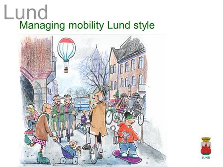 Lund Managing mobility Lund style Lund. LundaMaTs The Strategy.