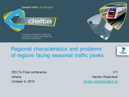 Regional characteristics and problems of regions facing seasonal traffic peaks DELTA Final conference VTI AthensKerstin Robertson October 4,