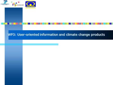 WP3: User-oriented information and climate change products.
