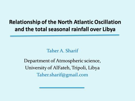Taher A. Sharif Department of Atmospheric science, University of AlFateh, Tripoli, Libya