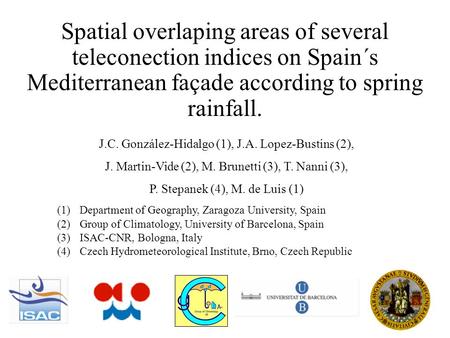 Spatial overlaping areas of several teleconection indices on Spain´s Mediterranean façade according to spring rainfall. J.C. González-Hidalgo (1), J.A.