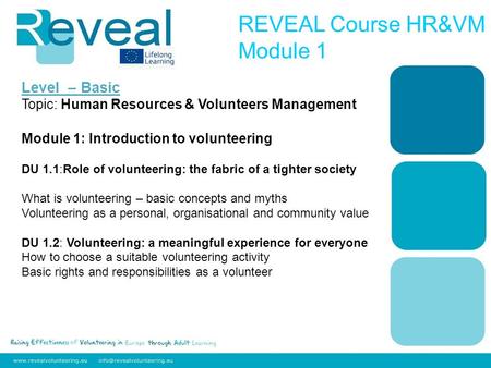Level – Basic Topic: Human Resources & Volunteers Management Module 1: Introduction to volunteering DU 1.1:Role of volunteering: the fabric of a tighter.