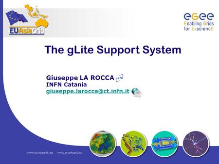 The gLite Support System Giuseppe LA ROCCA INFN Catania