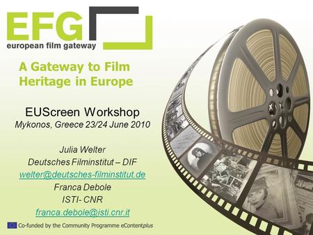 A Gateway to Film Heritage in Europe EUScreen Workshop Mykonos, Greece 23/24 June 2010 Julia Welter Deutsches Filminstitut – DIF