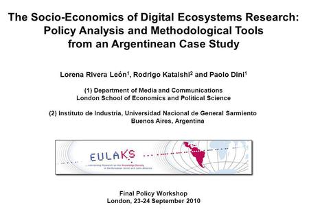 The Socio-Economics of Digital Ecosystems Research: Policy Analysis and Methodological Tools from an Argentinean Case Study Lorena Rivera León 1, Rodrigo.
