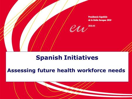 Spanish Initiatives Assessing future health workforce needs.