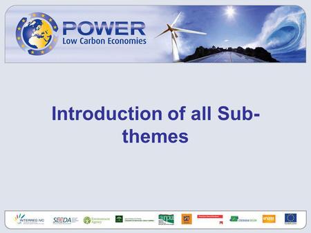 Introduction of all Sub- themes. ENERGY EFFICIENCY The first step – and the quickest and cheapest way to reduce energy-related CO2 - is to use less energy,