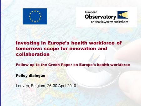 Investing in Europes health workforce of tomorrow: scope for innovation and collaboration Follow up to the Green Paper on Europes health workforce Policy.