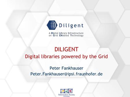 DILIGENT Digital libraries powered by the Grid Peter Fankhauser