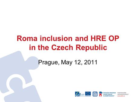 Roma inclusion and HRE OP in the Czech Republic Prague, May 12, 2011.