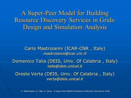 C. Mastroianni, D. Talia, O. Verta - A Super-Peer Model for Resource Discovery Services in Grids A Super-Peer Model for Building Resource Discovery Services.